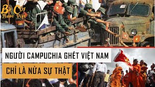 NGƯỜI CAMPUCHIA THÙ GHÉT VIỆT NAM CÓ THẬT KHÔNG?