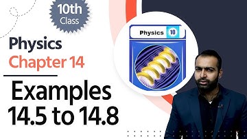 Physics Class 10 Chapter 5 - Class 10 Physics Chapter 14 - 10th Physics Ch 14 Examples 14.5 to 14.8