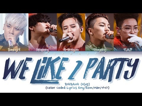 BIGBANG (빅뱅) - We Like 2 Party (Color Coded Lyrics Eng/Rom/Han)