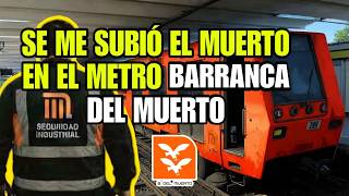 Se me subió el muerto en el Metro Barranca del Muerto y más historias
