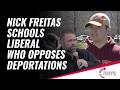 Nick Freitas Schools Liberal Who Opposes Deportations!