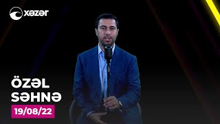 Özəl Səhnə - Namiq Qaraçuxurlu 19.08.2022