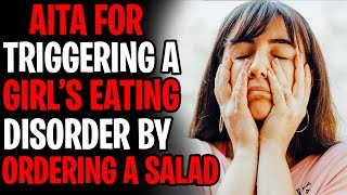 AITA For Triggering Girl's Eating Disorder By Eating A Salad r/AITA