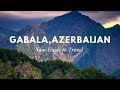 Gabala, Azerbaijan//Most beautiful nature in the world