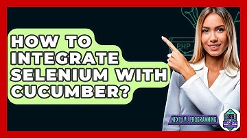 How To Integrate Selenium With Cucumber? - Next LVL Programming