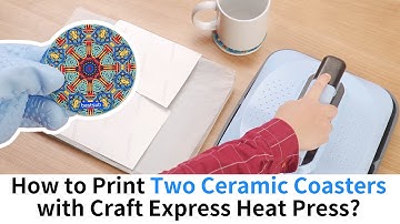 How to Print Two Ceramic Coasters with Craft Express Heat Press for Beginners?