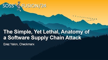 The Simple, Yet Lethal, Anatomy of a Software Supply Chain Attack - Erez Yalon, Checkmarx