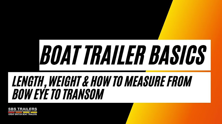 1. Boat Trailer Basics - Length, Weight & How to Measure from Bow Eye to Transom