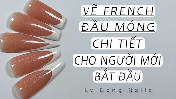 Hướng dẫn vẽ french đầu móng chi tiết cho người mới bắt đầu | Ly Đặng Nails