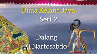 Lakon Bima Kelana Jaya Wayang Kulit Dalang Ki Nartosabdo Seri 2