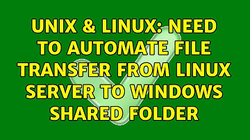 Unix & Linux: Need to automate file transfer from linux server to windows shared folder