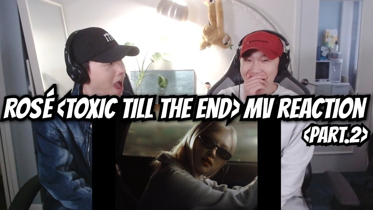 [ENG] ROSÉ [Toxic till the end] MV REACTION (Pt.2) | 로제 [Toxic till the end] 뮤비 리액션 (파트 2)