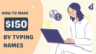 Earn $150 By Typing Names Easily (Make Money Online)