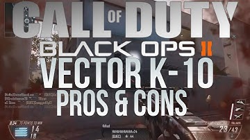 Black Ops II: Vector K10 Pros & Cons (In My Personal Opinion)
