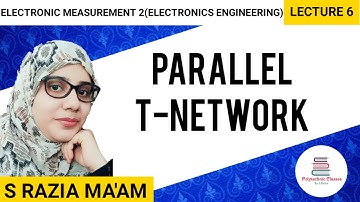 Parallel T-Network | Electronic Measurement 2 |  SEMESTER 5 | By S Razia