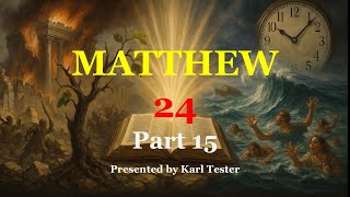 Matthew 24, Part 15: No one knows the day nor the hour, the days of Noah