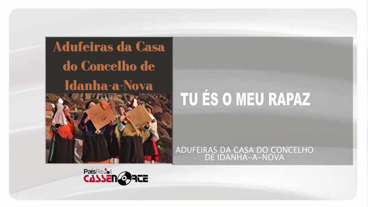 Adufeiras Da Casa Do Concelho De Idanha-A-Nova - Tu És O Meu Rapaz