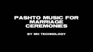 PASHTO MUSIC FOR MARRIAGE CEREMONIES