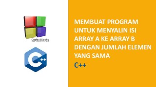 Program untuk menyalin isi array A ke array B dengan jumlah elemen sama C++
