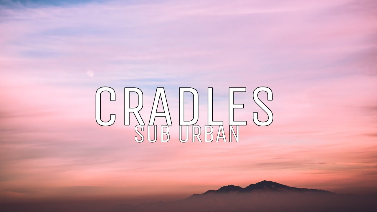 CRADLES SUB URBAN LYRICS YouTube