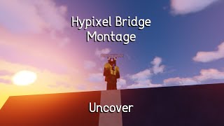 Uncover - Hypixel Bridge Montage