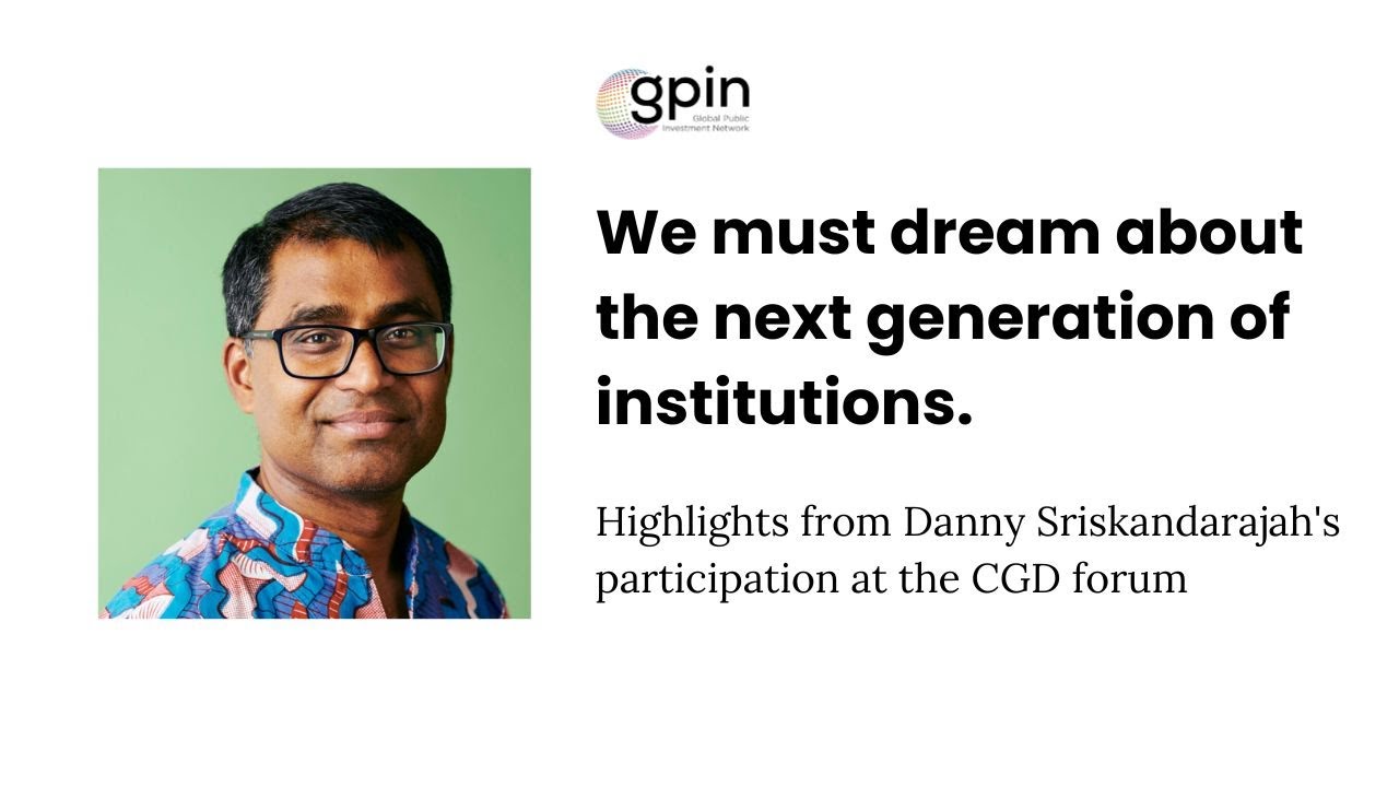 Daring to dream about the next cooperation paradigm - Danny Sriskandarajah at CGD talks