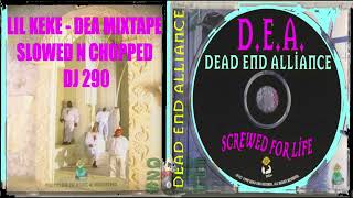 LIL KEKE - SCREWED FO' LIFE SLOWED N CHOPPED DJ 290 DEAD END ALLIANCE MIX