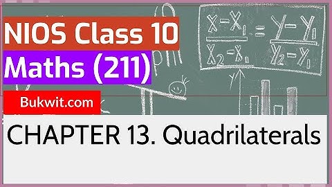 NIOS Class 10 Maths (211): Chapter 13. Quadrilaterals
