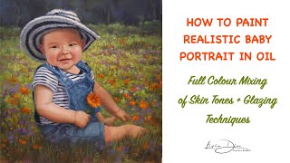 How to PAINT a PORTRAIT of a BABY/CHILD in OILS + MIXING SKIN TONES