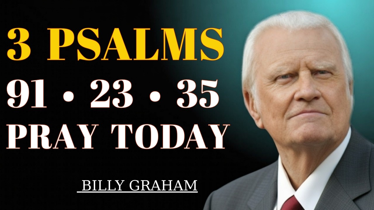 3 Psalms the Enemy Fears the Most (91, 23, 35) — Billy Graham