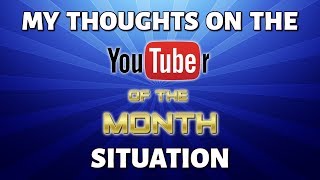 The YouTuber of the Month Situation - My Thoughts