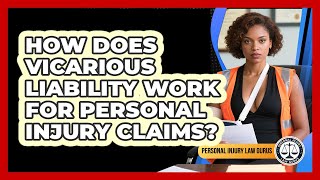 How Does Vicarious Liability Work For Personal Injury Claims? - Personal Injury Law Gurus