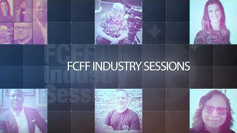 Learn. Connect. Create. #FCFF2020 Industry Sessions