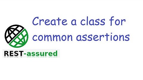 #20  Creating common Response Assertion class