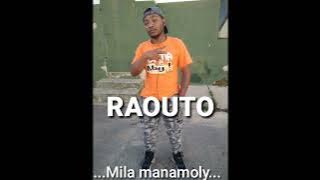 RAOUTO...Mila manamoly...