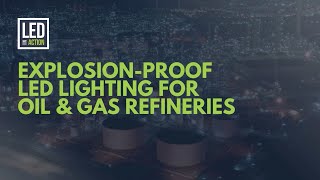 Explosion Proof LED Lighting for Oil & Gas Refineries