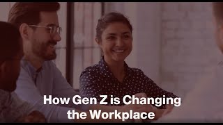 How Gen Z is Changing the Workplace