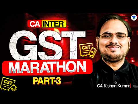 GST Marathon Part -3 l CA Intermediate l CA Kishan Kumar l ICAI