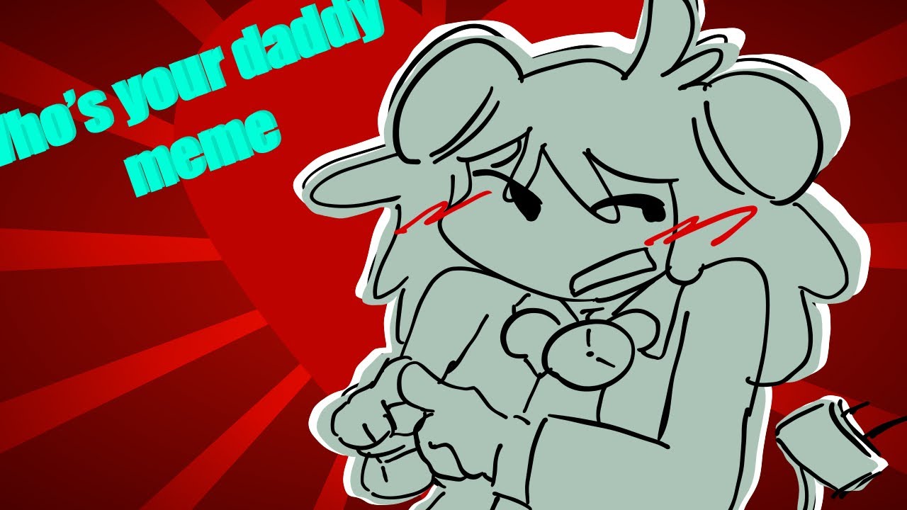 Who’s your daddy meme | 🧍🏽| - YouTube