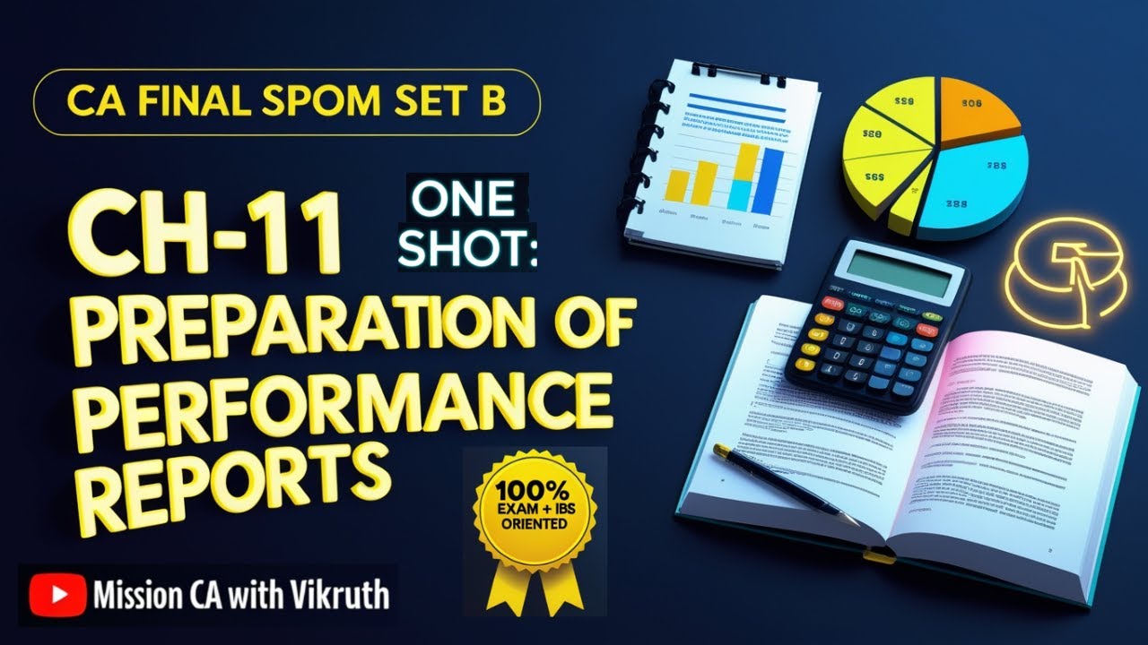 CA Final Ch-11 PREPARATION OF PERFORMANCE REPORTS | Theory Session | SPOM Set B & IBS oriented