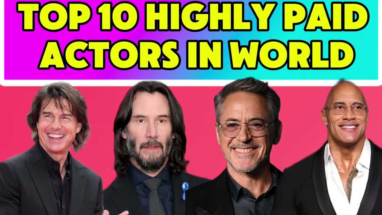 Top 10 Highest Paid Hollywood Actors in the World