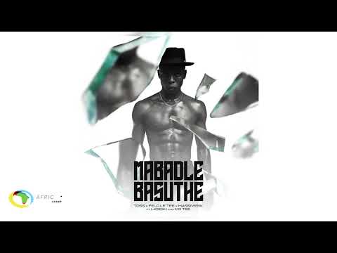 Toss, Felo Le Tee And Massive 95K - Mabadle Basuthe [Feat. L4Desh 55 And Mo Tee] (Official Audio)