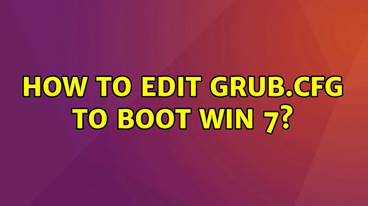 Ubuntu: How to edit grub.cfg to boot win 7?