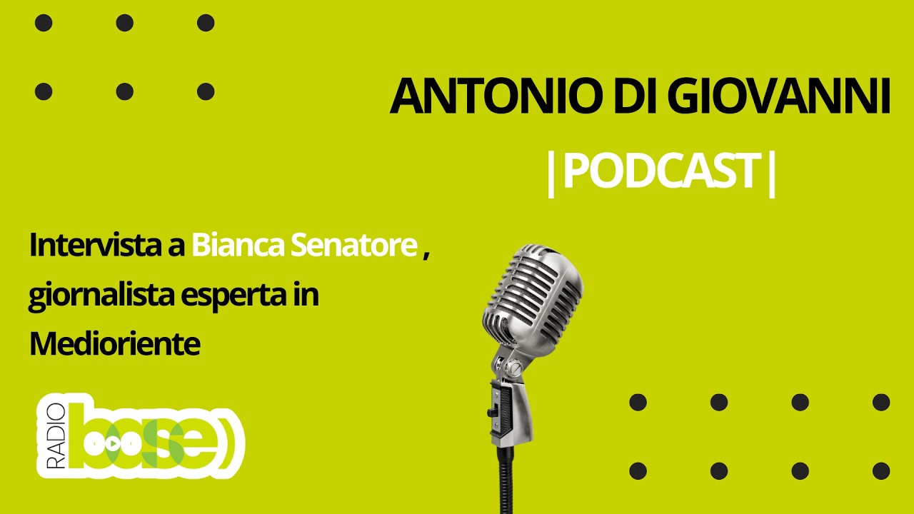 | Intervista a Bianca Senatore , giornalista esperta in Medio Oriente | Radio Base