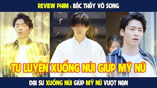 Bậc Thầy Vô Song  đại sư xuống núi giúp mỹ nữ vượt nạn