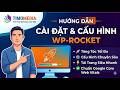 Cài đặt và cấu hình plugin WpRocket lên website Wordpress