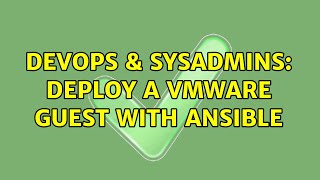 DevOps & SysAdmins: Deploy a VMware guest with Ansible (2 Solutions!!) Wealth