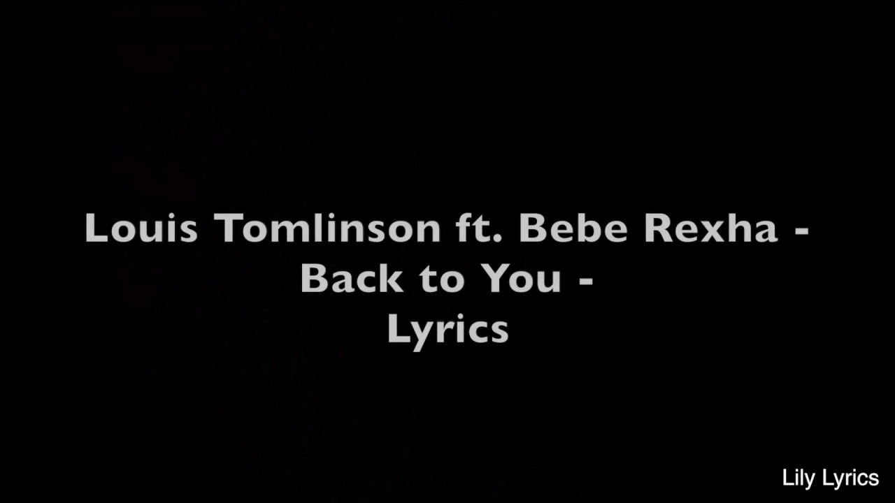 Louis Tomlinson Ft Bebe Rexha Back To You Lyrics Youtube