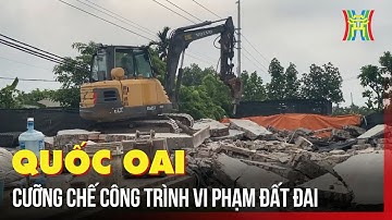 Quốc Oai đồng loạt ra quân cưỡng chế công trình vi phạm đất đai | Tin tức