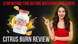 CitrusBurn Reviews: Full Ingredients Breakdown